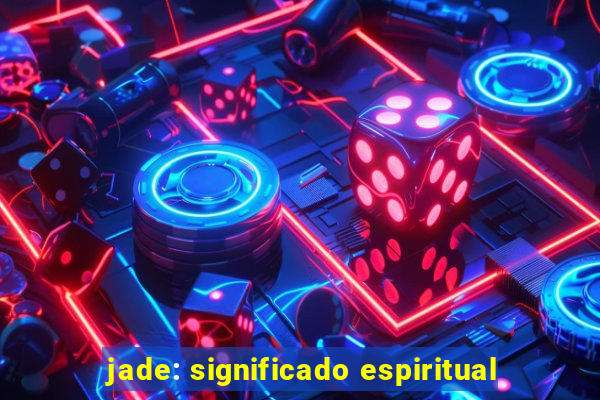 jade: significado espiritual